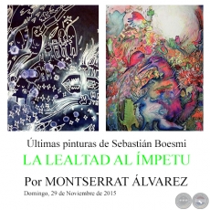 LA LEALTAD AL ÍMPETU - Últimas pinturas de Sebastián Boesmi - Por MONTSERRAT ÁLVAREZ - Domingo, 29 de Noviembre de 2015